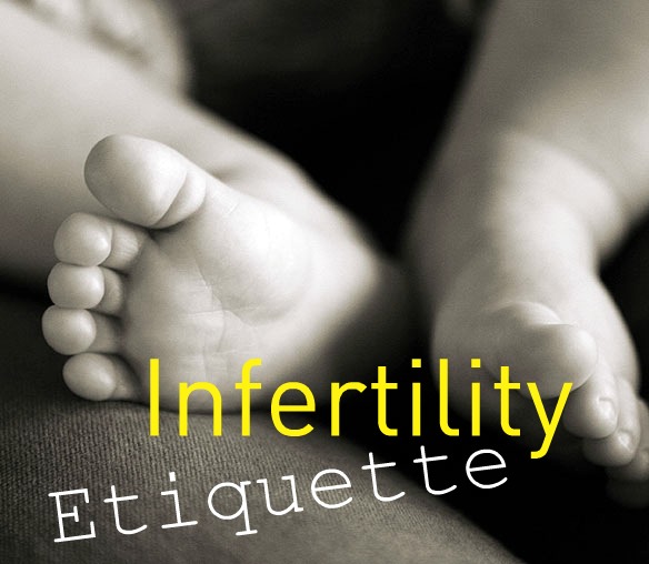 Infertility Etiquette
