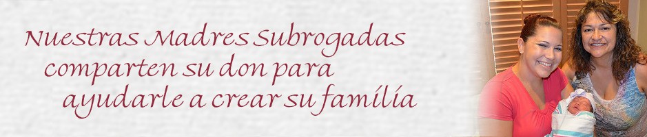 Nuestras Madres Subrogadas tienen el don de la generosidad y el irrefrenable deseo de ayudar a otras parejas